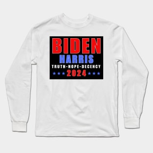 Biden Harris 2024 Truth Hope Decency Long Sleeve T-Shirt